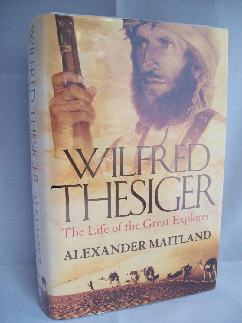 Image for Wilfred Thesiger. The Life of the Great Explorer. (SIGNED).